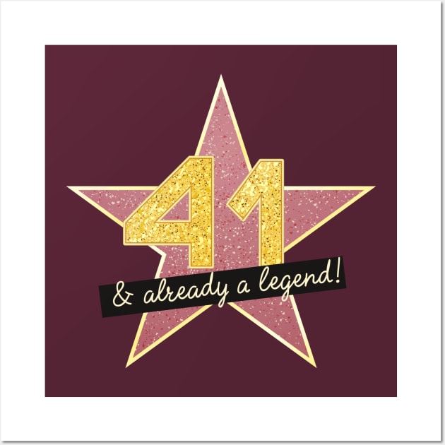 41st Birthday Gifts - 41 Years old & Already a Legend Wall Art by BetterManufaktur